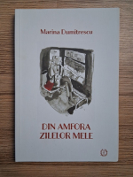 Marina Dumitrescu - Din amfora zilelor mele