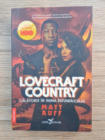 Matt Ruff - Lovecraft country. Calatorie in inima intunericului