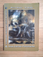 Mircea Dinutz - Ioan Larian Postolache. Schita monografica, antologie de texte literare