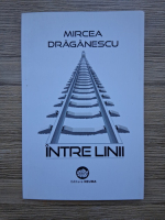 Mircea Draganescu - Intre linii