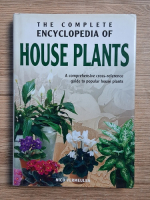 Nico Vermeulen - The complete encyclopedia of house plants. A comprehensive cross-reference guide to popular house plants