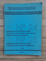 NP 24. Normativ pentru proiectarea, executia si exploatarea parcajelor etajate pentru autoturisme. NP 25. Normativ pentru proiectarea constructiilor publice subterane