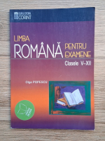 Olga Popescu - Limba romana pentru examene, clasele V-XII