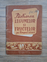 Pastrarea legumelor si fructelor pe timpul iernii