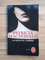 Patricia Macdonald - La soeur de l'ombre