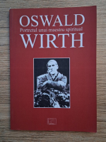 Portretul unui maestru spiritual. Oswald Wirth