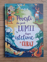 Povesti din jurul lumii despre istetime si curaj