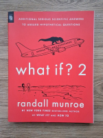 Randall Munroe - What if? 2. Additional serious scientific answers to absurd hypothetical questions