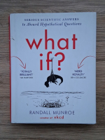 Randall Munroe - What if? Serious scientific answers to absurd hypothetical questions