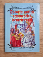 Robert James - Istoria antica repovestita pentru copii
