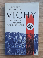 Robert O. Paxton - Vichy 1940-1944. Il regime del disonore