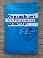 Roger Payette - Ce peuple qui ne fut jamais souverain