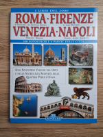 Roma, Firenze, Venezia, Napoli. 300 fotocolor e 4 piante delle citta (ghid turistic)