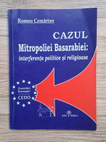 Romeo Cemartan - Cazul Mitropoliei Basarabiei: interferente politice si religioase