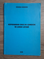 Roxana Iordache - Exprimarea ideii de conditie in limba latina