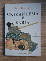 Ruth Benedict - Crizantema si sabia. Tipare ale culturii japoneze