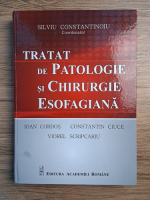 Silviu Constantinoiu - Tratat de patologie si chirurgie esofagiana
