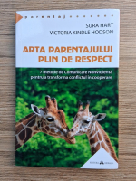 Sura Hart, Victoria Kindle Hodson - Arta parentajului plin de respect