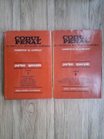 Teodor Vasiliu - Codul penal al Republicii Socialiste Romania. Comentat si adnotat (2 volume)