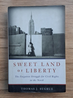 Thomas Sugrue - Sweet land of liberty. The forgotten struggle for civil rights in the North