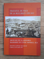 Tratatul de Pace de la Bucuresti din 1812. 200 de ani de la anexarea Basarabiei de catre Imperiul Rus