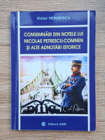 Victor Vernescu - Consemnari din notele lui Nicolae Petrescu-Comnen si alte adnotari istorice