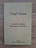 Virgil Tanase - Scrisori despre literatura si teatru