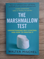 Walter Mischel - The marshmallow test. Understanding self-control and how to master it