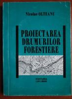 Nicolae Olteanu - Proiectarea drumurilor forestiere