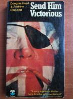 Douglas Hurd - Send Him Victorious