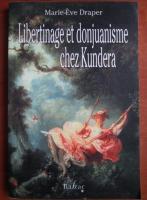 Marie-Eve Draper - Libertinage et donjuanisme chez Kundera