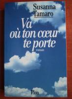 Susanna Tamaro - Va ou ton coeur te porte