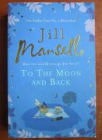 Jill Mansell - To the moon and back