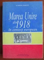 Ioan Scurtu - Marea Unire din 1918 in context european