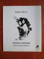 Adrian Parvu - Amor cortese