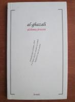 Al-Ghazali - Alchimia fericirii