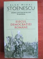 Alex Mihai Stoenescu - Esecul democratiei romane