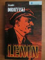 Anticariat: Alexandre Dorozynski - Eu, Vladimir Ulianov zis Lenin