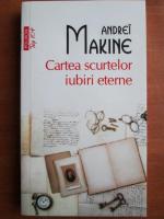 Andrei Makine - Cartea scurtelor iubiri eterne (Top 10+)