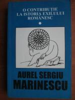 Anticariat: Aurel Sergiu Marinescu - O contributie la istoria exilului romanesc (volumul 1)