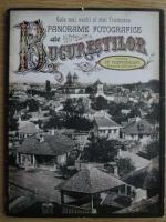Cele mai vechi si mai frumoase panorame fotografice ale Bucurestilor. Contine 16 reproduceri si brosura explicativa