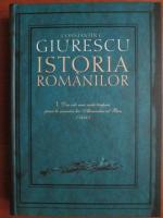 Constantin C. Giurescu - Istoria romanilor (volumul 1, Editura All, 2007)