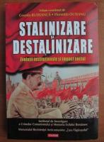 Cosmin Budeanca - Stalinizare si destalinizare. Evolutii institutionale si impact social