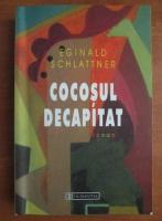Eginald Schlattner - Cocosul decapitat