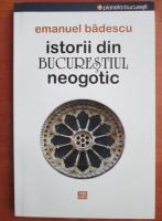 Anticariat: Emanuel Badescu - Istorii din Bucurestiul neogotic