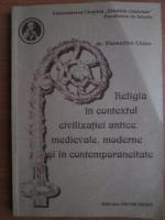 Florentina Cazan - Religia in contextul civilizatiei antice, medievale, moderne si in contemporaneitate