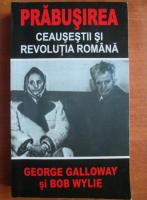George Galloway - Prabusirea. Ceausistii si revolutia romana