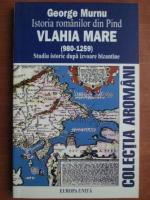 George Murnu - Istoria romanilor din Pind. Valahia Mare (980 - 1259). Studiu istoric dupa izvoare bizantine