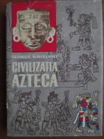 Anticariat: George Vaillant - Civilizatia azteca 