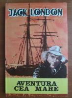 Anticariat: Jack London - Aventura cea mare